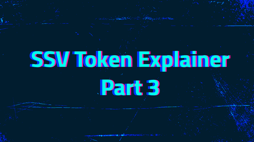 SSV Token Explainer Series — Part 3