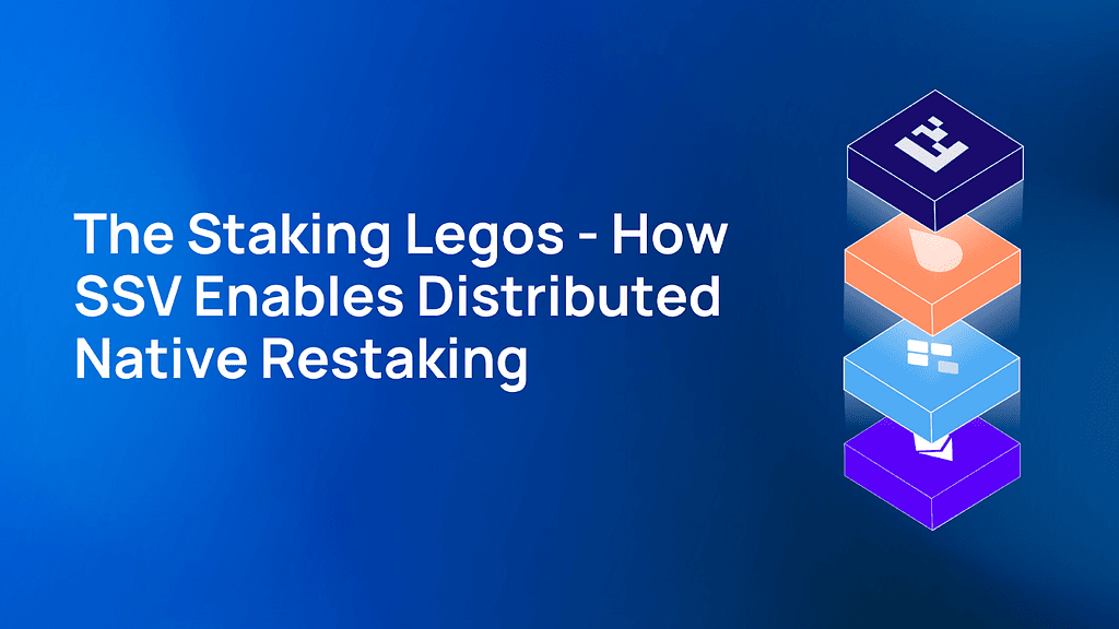 The Staking Legos — How SSV Enables Distributed Native Restaking