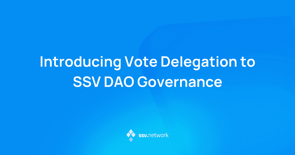 Introducing Vote Delegation to SSV DAO Governance