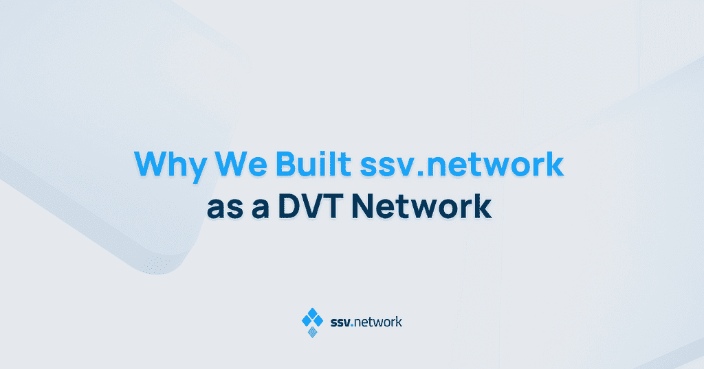 Why We Built ssv.network as a DVT Network